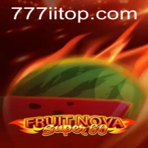 Exploring FruitNovaSuper60 and the Exciting World of 777ii.com